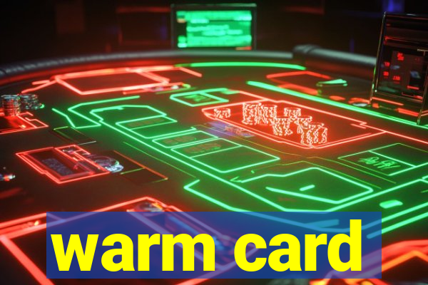 warm card