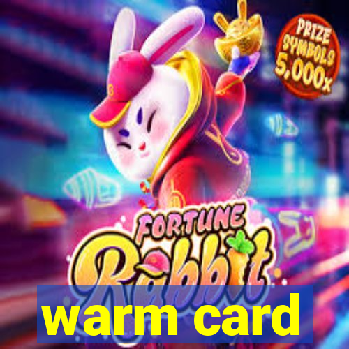 warm card