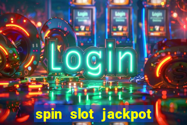 spin slot jackpot real money