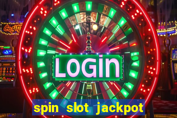 spin slot jackpot real money