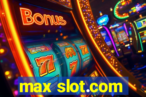 max slot.com