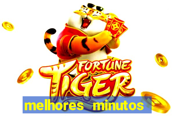 melhores minutos pagantes fortune tiger