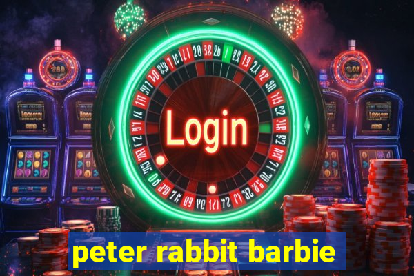 peter rabbit barbie