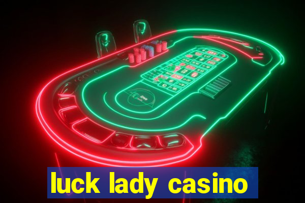 luck lady casino