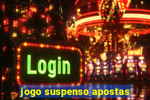 jogo suspenso apostas