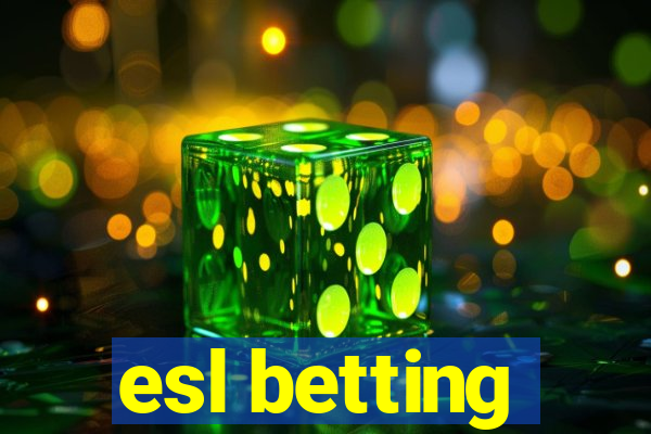 esl betting