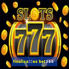 finaliza莽玫es bet365