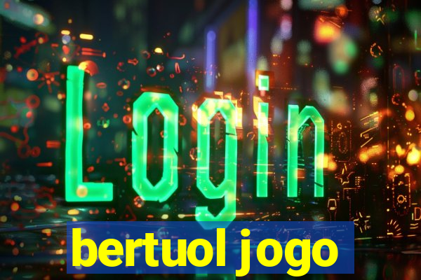 bertuol jogo