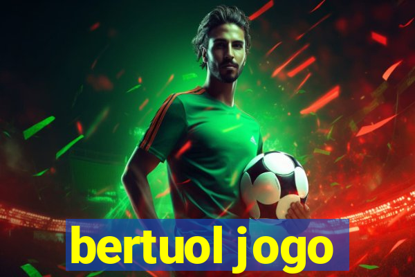 bertuol jogo