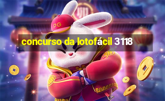 concurso da lotofácil 3118