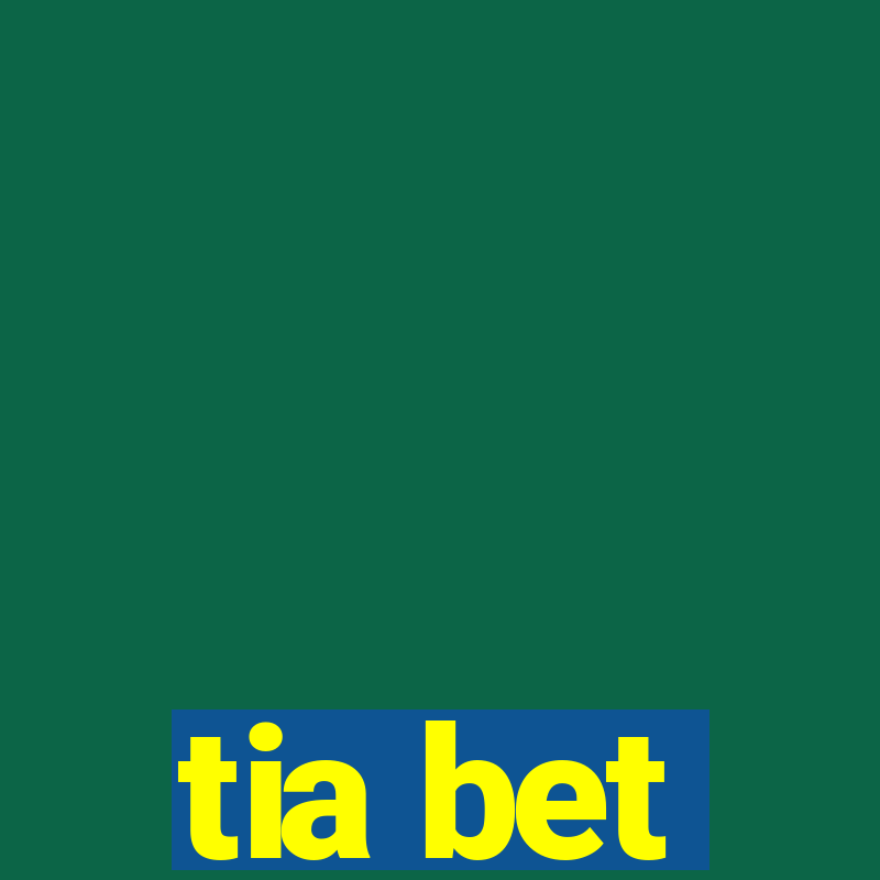 tia bet