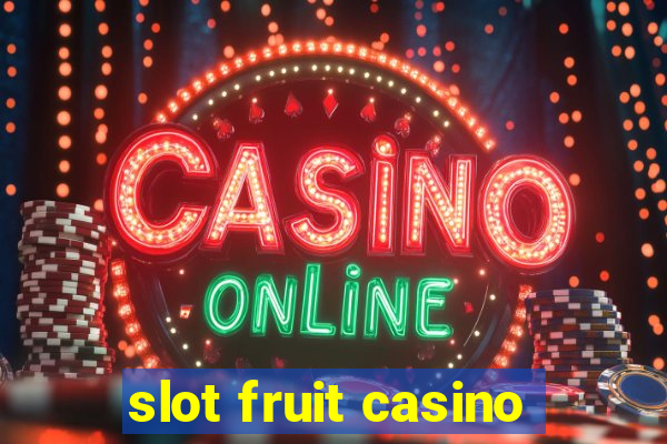 slot fruit casino