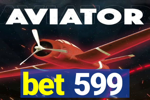 bet 599