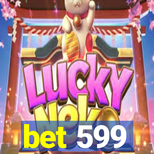 bet 599