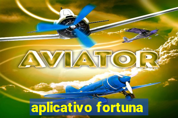 aplicativo fortuna