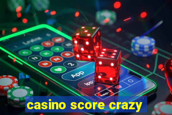 casino score crazy