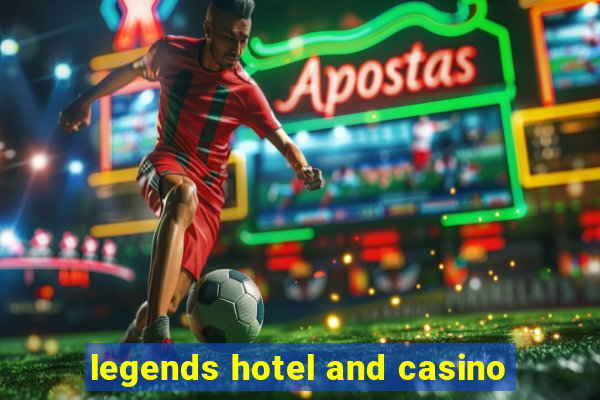 legends hotel and casino