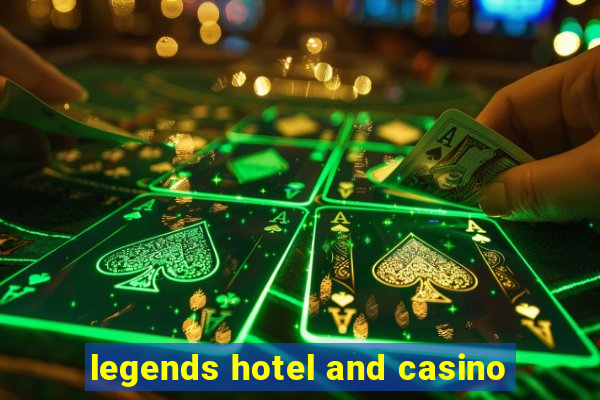 legends hotel and casino