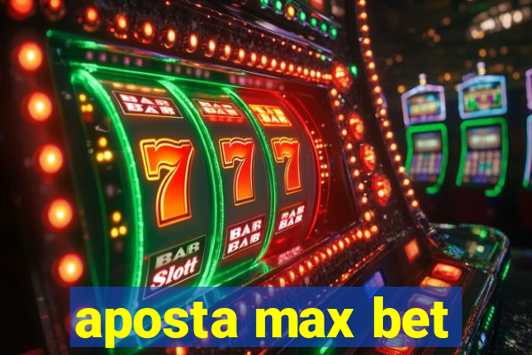 aposta max bet