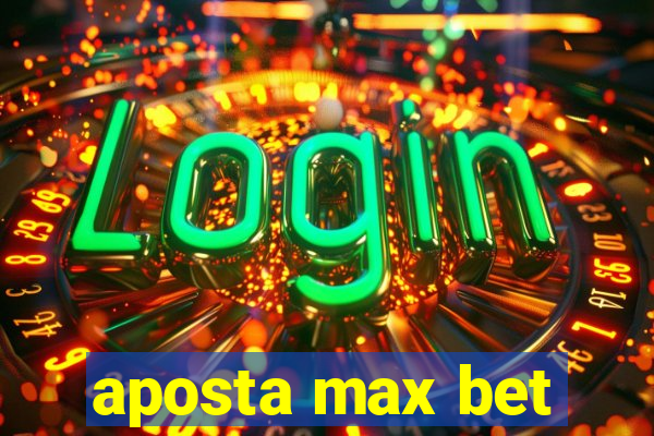 aposta max bet