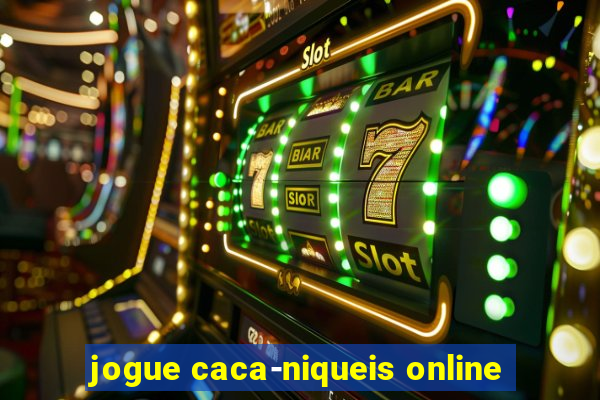 jogue caca-niqueis online