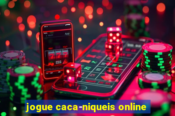 jogue caca-niqueis online