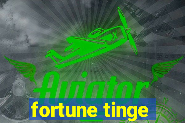 fortune tinge