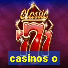 casinos o