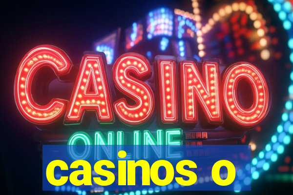 casinos o