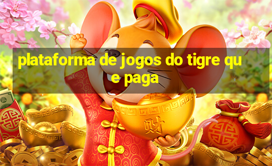 plataforma de jogos do tigre que paga