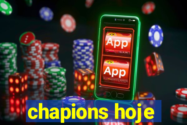 chapions hoje