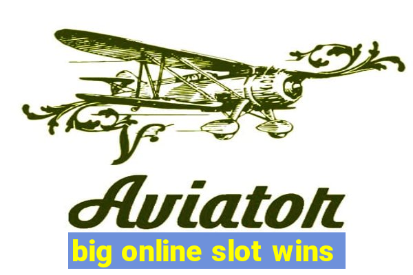 big online slot wins