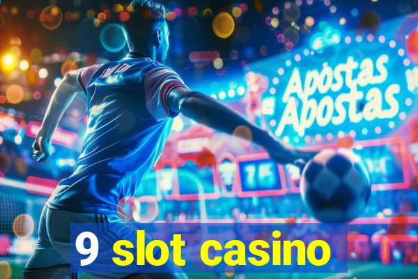 9 slot casino