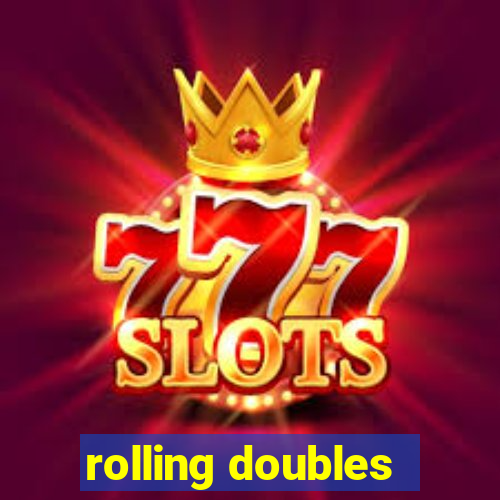 rolling doubles