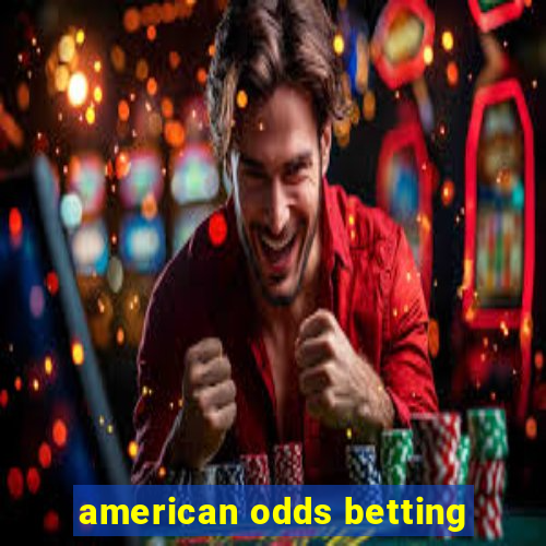 american odds betting