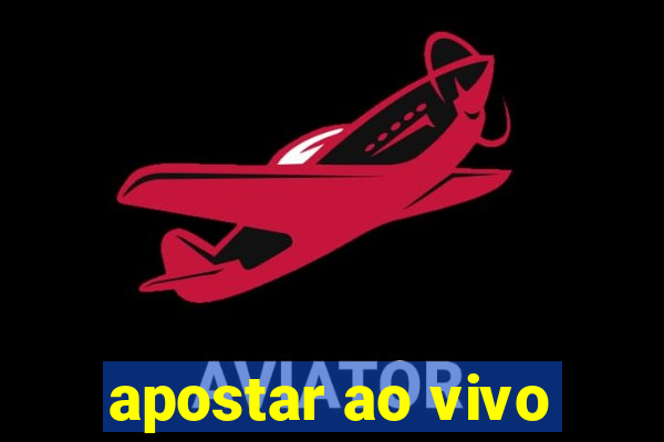 apostar ao vivo