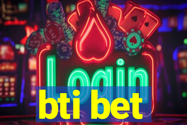 bti bet