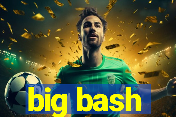 big bash