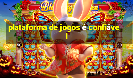 plataforma de jogos é confiável