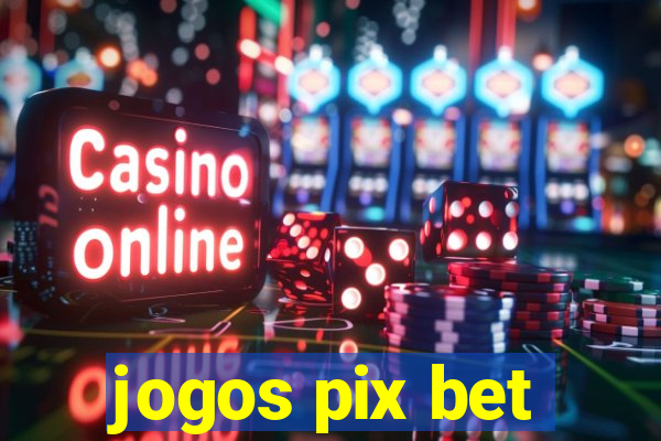 jogos pix bet