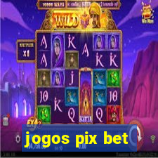 jogos pix bet