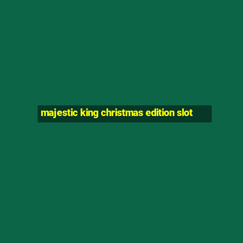 majestic king christmas edition slot