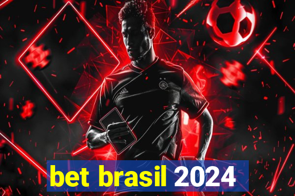 bet brasil 2024