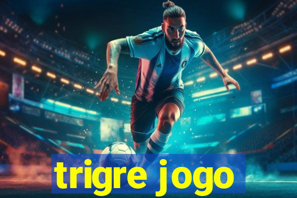 trigre jogo