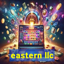 eastern llc