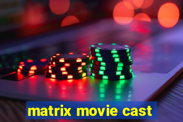 matrix movie cast