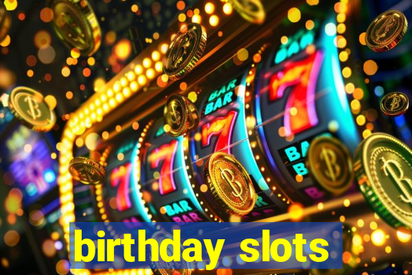 birthday slots