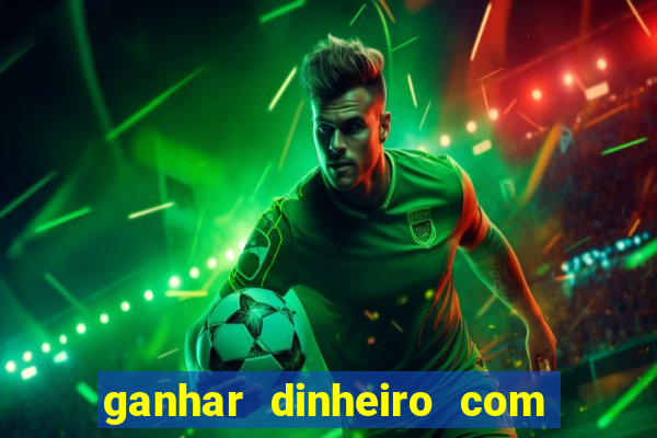 ganhar dinheiro com jogos online