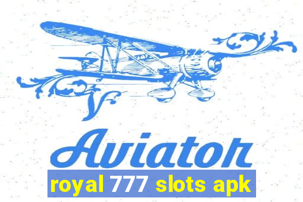 royal 777 slots apk