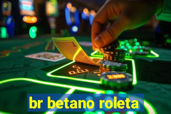 br betano roleta